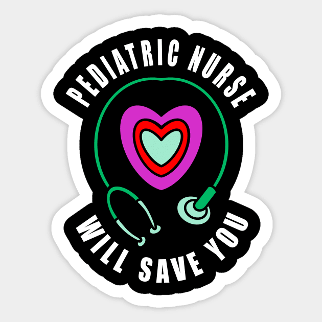 Pediatric Nurse Will Save You Sticker by SpaceKiddo